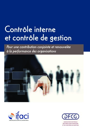 Contrôle interne et contrôle de gestion : pour une contribution conjointe et renouvelée à la performance des organisations / IFACI, DFCG page 1